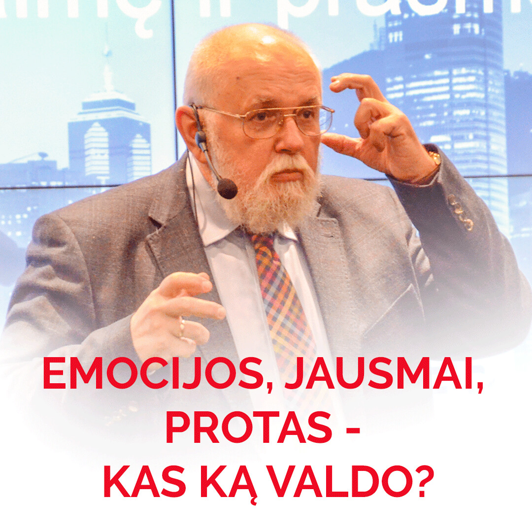 Eugenijus Laurinaitis - Emocijos, jausmai, protas - kas ką valdo ...